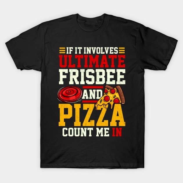 Ultimate Frisbee and Pizza - Funny Disc Golf T-Shirt Gift T-Shirt by biNutz